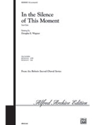In The Silence Of The Moment by Wagner Douglas E - Wagner Douglas E - for SAB and Piano
