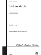 He Lifts Me Up by Schram Ruth Elaine for SATB