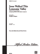 Jesus Walked This Lonesome Valley by - Wagner Douglas E - for SATB
