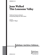 Jesus Walked This Lonesome Valley by - Wagner Douglas E - for SAB and Piano
