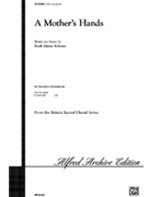 Mother's Hands by Schram Ruth Elaine for SATB
