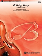 O Waly Waly (The Water Is Wide) by Traditional British - Wagner Douglas E - for Conductor