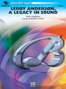 Leroy Anderson A Legacy In Sound by Anderson Leroy - Smith Robert W - for Concert Band