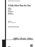 I Only Have Eyes For You by Warren Harry - Robinson Russell L - for SATB