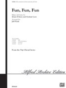 Fun Fun Fun by Brian Wilson; Michae - Funk Jeff - for SATB