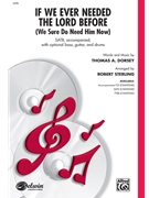 If We Ever Needed The Lord Before by Dorsey Thomas A - Sterling Robert - for SATB