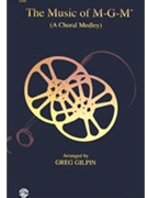 Music Of M-G-M Medley by - Gilpin Greg - for SATB