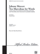 Johnny Mercer: Too Marvelous For Words by - Chinn Teena - for SATB