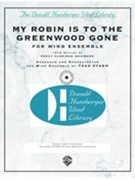My Robin Is To The Greenwood Gone by Grainger Percy Aldridge - Sturm Fred - for Concert Band
