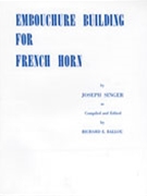 Embouchure Building For French Horn by Singer - Ballou - for French Horn Method