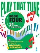 Play That Tune Book 4 by Bermont Georges for Piano