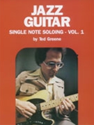 Jazz Guitar Single Note Soloing Volume 1 by Greene Ted for Guitar (Vol 1)