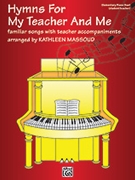 Hymns For My Teacher & Me by - Massoud Kathleen - for 1 Piano 4 Hands