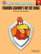Foghorn Leghorn's Hot Hit Songs by for Piano Collection