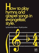 How To Play Hymns & Gospel Songs In Evangelistic Style by Glover and Gunther for Piano