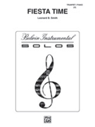 Fiesta Time by Smith Leonard B for Trumpet