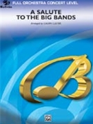 Salute to the Big Bands by - Custer Calvin - for Full Orchestra