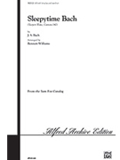 Sleepytime Bach (Sleepers Wake Cantata 140) by Bach Johann Sebastian - Bennett Williams - for SATB