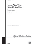 In The Year That King Uzziah Died by Williams D for SATB