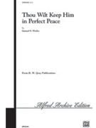 Thou Wilt Keep Him In Perfect Peace by Wesley Samuel Sebastian for SATB