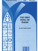 First Song Of Isaiah by White Jack Noble for SATB (Isaiah 12:2-6)