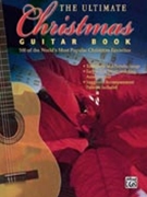 Ultimate Christmas Guitar Book The by Christmas for Guitar Collection