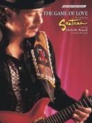Game Of Love The by Santana w/Michelle B Carlos Santana; Mich for Guitar Tab
