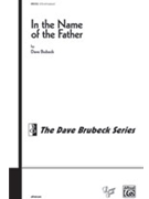 In The Name Of The Father by Brubeck Dave for SATB