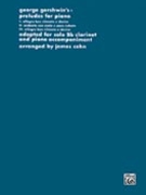 Preludes For Piano by Gershwin George - Cohn James - for Clarinet Solo