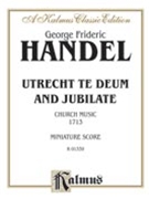 Utrecht Te Deum and Jubilate (1713) by Handel George Frideric for Choir