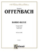 Barbe-bleue by Offenbach Jacques for Opera Voc