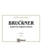 Album Of Various Pieces by Bruckner Anton for Organ Solo