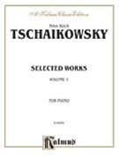 Selected Works Volume 1 by Tchaikovsky Pyotr Ilyich for Piano