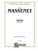 Songs Volume 2 by Massenet Jules for Low Voice Collection (Med/low)