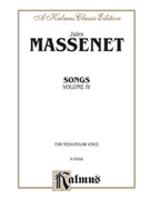 Songs Volume 4 by Massenet Jules for Low Voice Collection (Med/low)