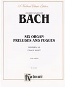 6 Organ Preludes & Fugues by Bach Johann Sebastian - Liszt - for Piano