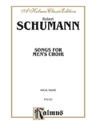 Songs For Men's Choir by Schumann Robert for TTBB