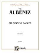 Six Spanish Dances by Albeniz Isaac for Piano