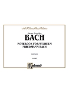 Notebook For Wilhelm Friedemann Bach by Bach Johann Sebastian for Piano