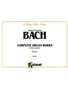 Complete Organ Works Volume 1 by Bach Johann Sebastian for Organ