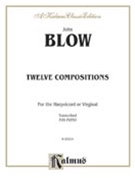 Twelve Compositions by Blow John for Piano