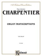 Organ Transcriptions by Charpentier Marc-Antoine for Organ