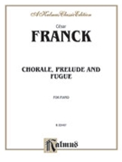 Chorale Prelude & Fugue by Franck for Piano