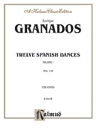 12 Spanish Dances Volume 1 #1-6 by Granados Enrique for Piano
