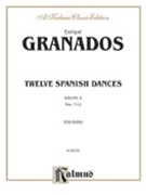 12 Spanish Dances Volume 2 #7-12 by Granados Enrique for Piano