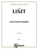 Late Piano Works Volume 1 by Liszt Franz for Piano
