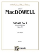 Sonata #2 Opus 50 (Sonata Eroica) by MacDowell Edward for Piano