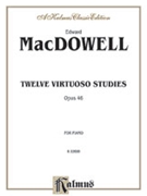 Virtuoso Studies 12 Opus 46 by MacDowell Edward for Piano