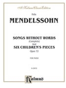Songs Without Words & 6 Children's Pieces Opp 19 & 72 by Mendelssohn Felix for Piano