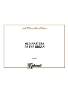Old Masters of the Organ (Bach Buxtehude Muffat Pachelbel an by - Straube Straube - for Organ